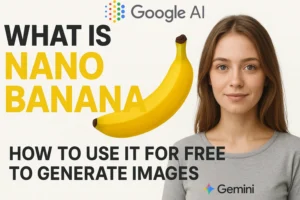Google Nano Banana AI, How to use it free to generate images